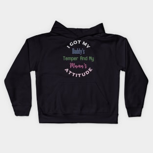 "I Got My Daddy's Temper And My Mama's Attitude" Kids Hoodie
